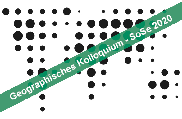 Geographisches Kolloquium Sommersemester 2020