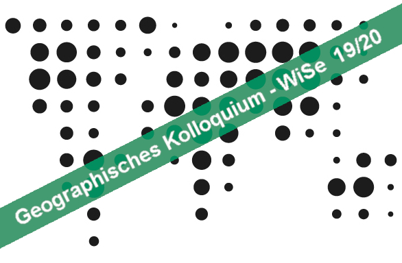 Geographisches Kolloquium Wintersemester 2019-2020